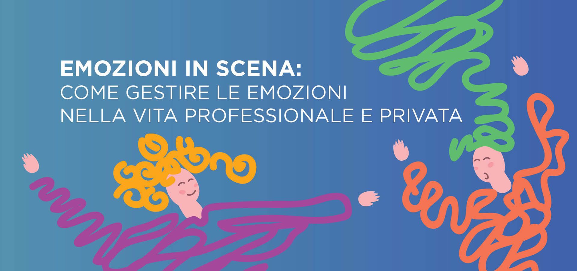 Emozioni in scena: come gestire le emozioni nella vita professionale e privata