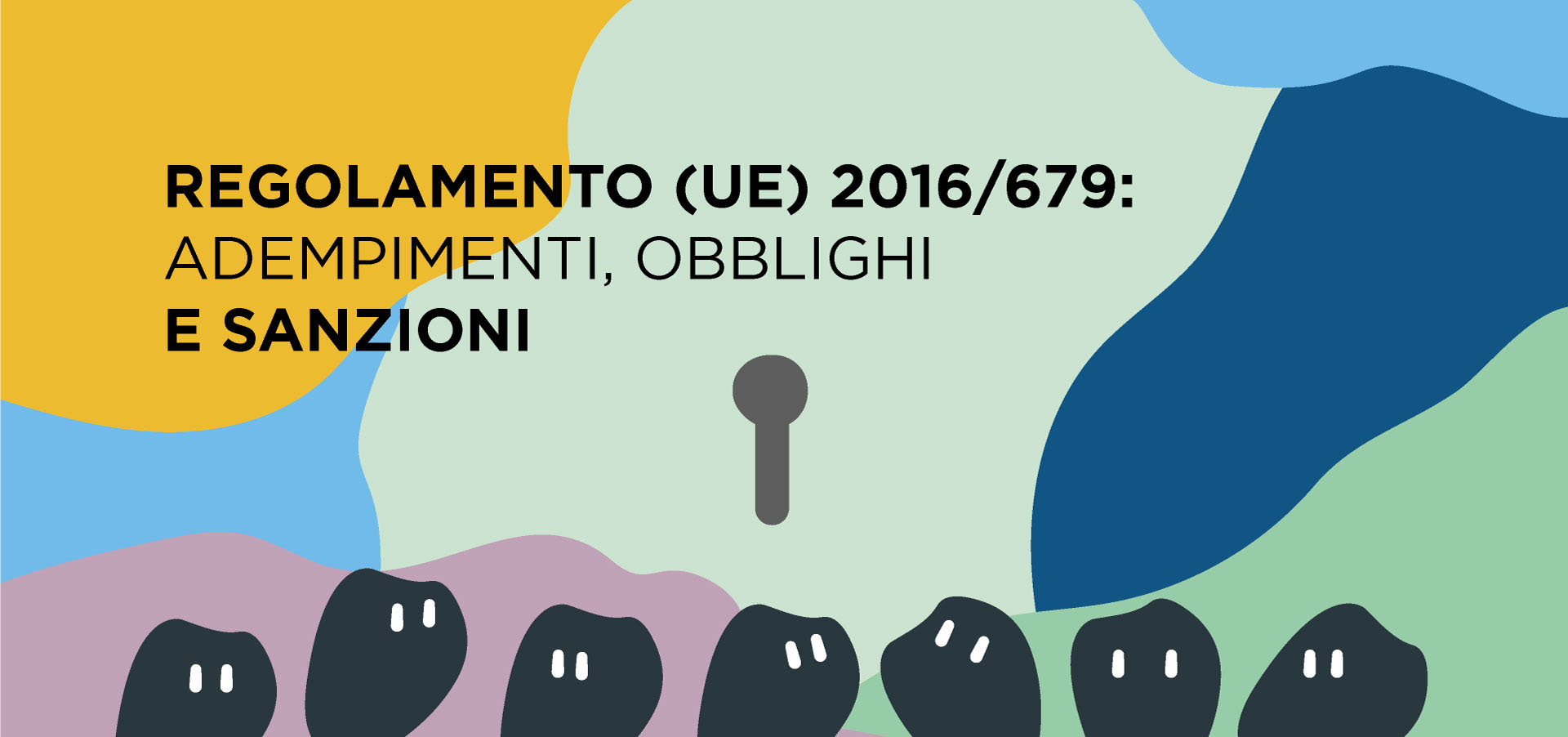 Regolamento (ue) 2016/679: adempimenti, obblighi e sanzioni